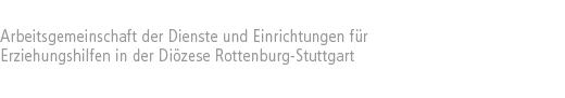Arbeitsgemeinschaft der Dienste und Einrichtungen für Erziehungshilfen in der Diözese Rottenburg-Stuttgart